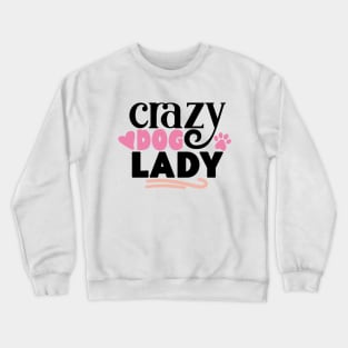 Crazy DOG lady Crewneck Sweatshirt